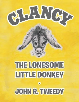 Clancy the Lonesome Little Donkey by Tweedy, John R.