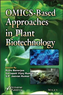 Omics-Based Approaches in Plant Biotechnology by Banerjee, Rintu