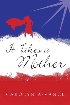It Takes a Mother by Vance, Carolyn A.