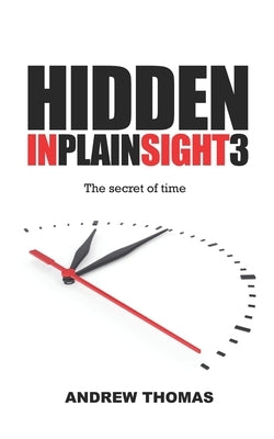 Hidden in Plain Sight 3: The Secret Of Time by Thomas, Andrew H.