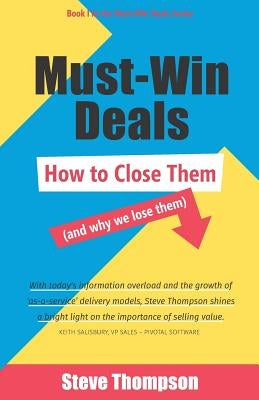 Must-Win Deals: How to Close Them (and Why We Lose Them) by Thompson, Steve