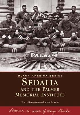 Sedalia and the Palmer Memorial Institute by Burns-Vann, Tracey