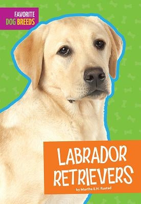 Labrador Retrievers by Rustad, Martha E. H.