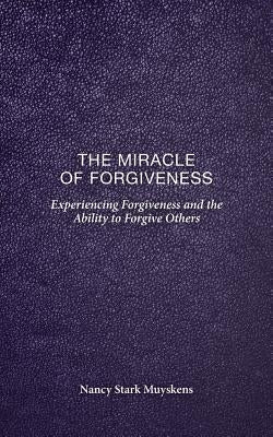 The Miracle of Forgiveness by Muyskens, Nancy Stark