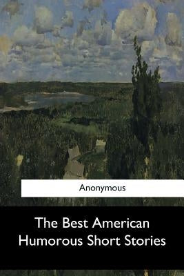 The Best American Humorous Short Stories by Anonymous