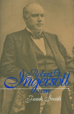 Robert G. Ingersoll by Smith, Frank
