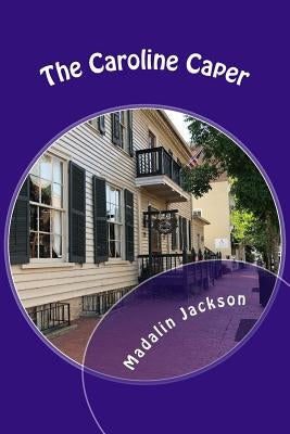 The Caroline Caper: A Writers Block Mystery by Jackson, Madalin E.