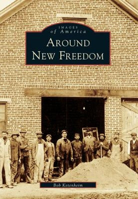 Around New Freedom by Ketenheim, Bob