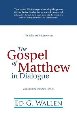 The Gospel of Matthew in Dialogue by Wallen, Ed G.