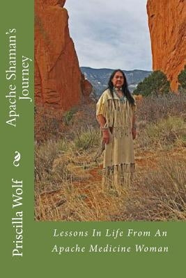Apache Shaman's Journey by Wolf, Priscilla