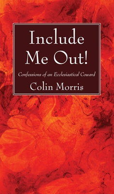 Include Me Out! by Morris, Colin