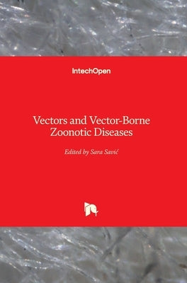 Vectors and Vector-Borne Zoonotic Diseases by Savic, Sara