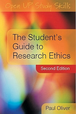 The Student's Guide to Research Ethics by Oliver, Paul