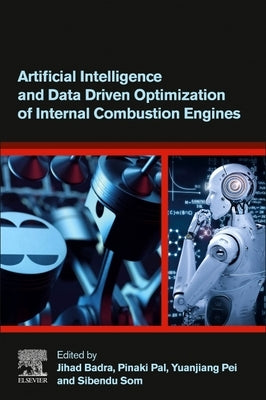 Artificial Intelligence and Data Driven Optimization of Internal Combustion Engines by Badra, Jihad