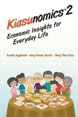Kiasunomics 2: Economic Insights for Everyday Life by Agarwal, Sumit
