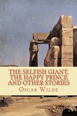 The Selfish Giant, the Happy Prince and Other Stories by Wilde, Oscar