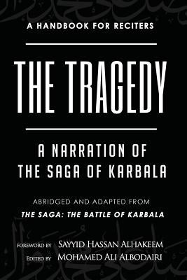 The Tragedy: A Narration of the Saga of Karbala by Al-Hakeem, Sayyid Hassan