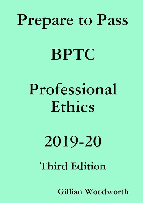 Prepare to Pass BPTC Professional Ethics 2019-20 by Woodworth, Gillian