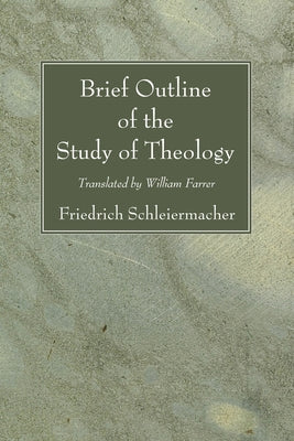 Brief Outline of the Study of Theology by Schleiermacher, Friedrich
