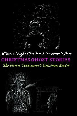Winter Night Classics: Literature's Best Christmas Ghost Stories: The Horror Connoisseur's Christmas Reader by Kellermeyer, M. Grant