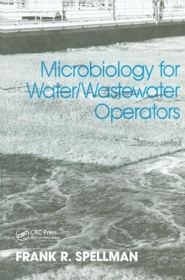 Microbiology for Water and Wastewater Operators (Revised Reprint) by Spellman, Frank R.