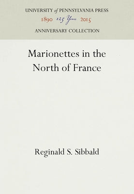 Marionettes in the North of France by Sibbald, Reginald S.