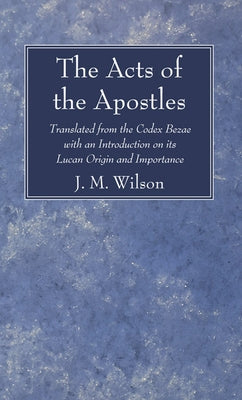 The Acts of the Apostles by Wilson, J. M.