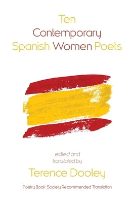 Ten Contemporary Spanish Women Poets by Dooley, Terence
