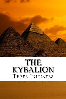 The Kybalion: A Study of the Hermetic Philosophy of Ancient Egypt and Greece by Initiates, Three
