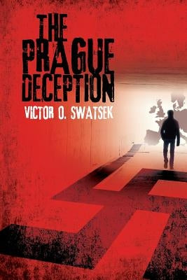 The Prague Deception by Swatsek, Victor O.