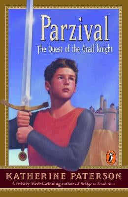 Parzival: The Quest of the Grail Knight by Paterson, Katherine