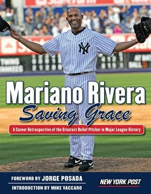 Mariano Rivera: Saving Grace by New York Post