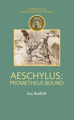 Aeschylus: Prometheus Bound by Ruffell, Ian
