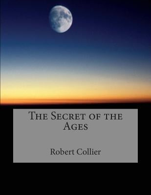 The Secret of the Ages by Collier, Robert