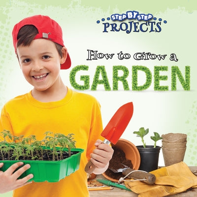 How to Grow a Garden by Greve, Tom