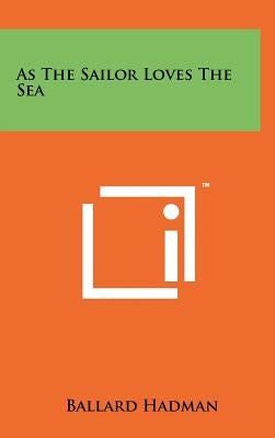 As the Sailor Loves the Sea by Hadman, Ballard