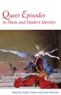 Queer Episodes in Music and Modern Identity by Fuller, Sophie