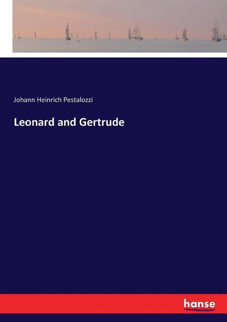 Leonard and Gertrude by Pestalozzi, Johann Heinrich