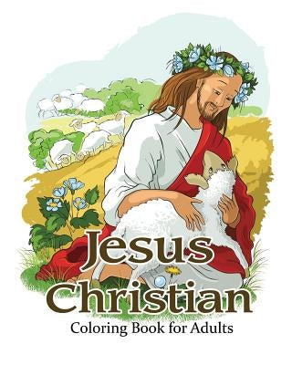 Jesus Christian Coloring Book for Adults: Religious & Inspirational Coloring Books for Grown-Ups by Art, V.