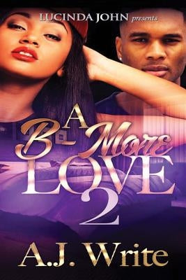 A B-More Love 2 by Write, A. J.