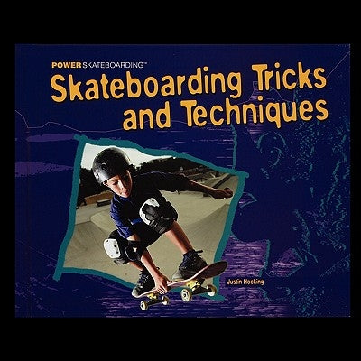 Skateboarding Tricks and Techniques by Hocking, Justin