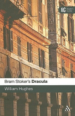 Bram Stoker's Dracula: A Reader's Guide by Hughes, William