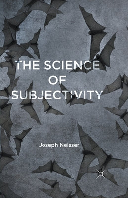 The Science of Subjectivity by Neisser, J.
