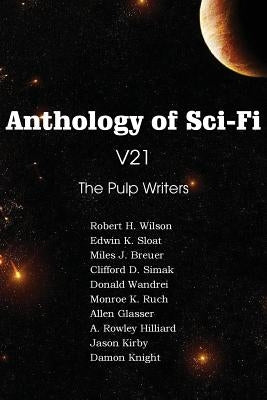 Anthology of Sci-Fi V21, the Pulp Writers by Simak, Clifford D.
