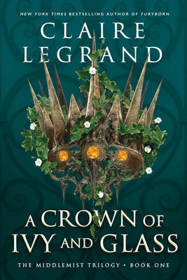 A Crown of Ivy and Glass by Legrand, Claire