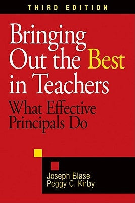 Bringing Out the Best in Teachers: What Effective Principals Do by Blase, Joseph