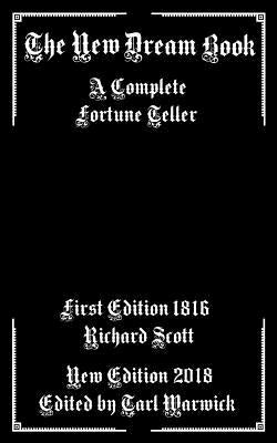 The New Dream Book: A Complete Fortune Teller by Warwick, Tarl