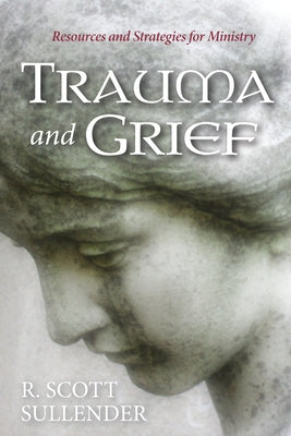Trauma and Grief by Sullender, R. Scott
