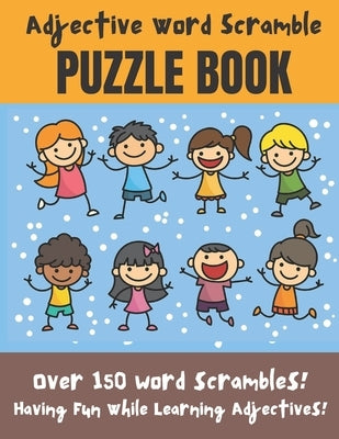 Adjective Word Scramble Puzzle Book: Over 150 word scrambles! Have fun while learning adjectives! - large print 8.5 x 11 format by Publishing, Happy Sketching