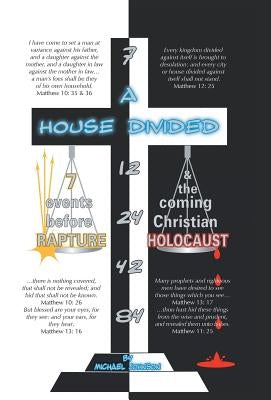 A House Divided-7 Events Before Rapture & the Coming Christian Holocaust by Johnson, Michael